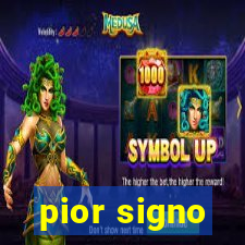 pior signo